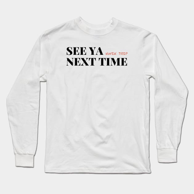 see ya next time Long Sleeve T-Shirt by Salizza